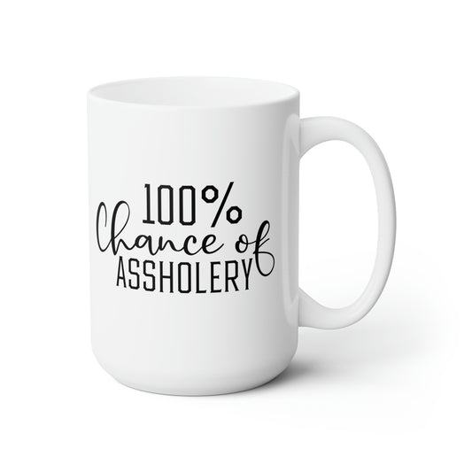 100% Chance of Assholery - Funny Coffee Mug