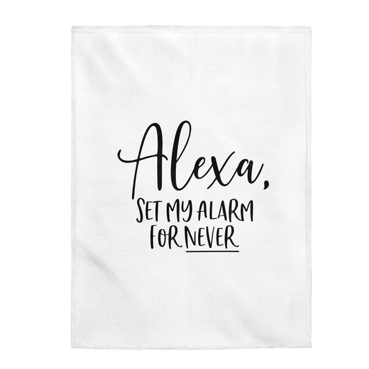 Alexa Set Alarm For Never - Velveteen Plush Blanket