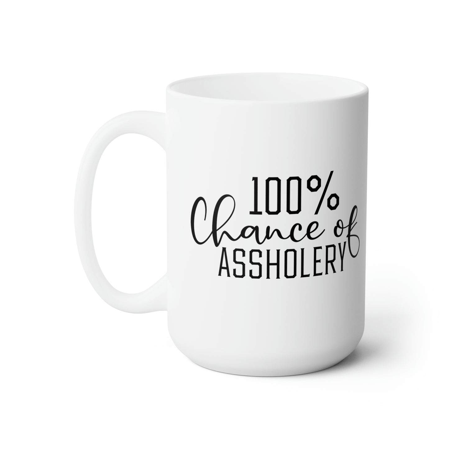 100% Chance of Assholery - Funny Coffee Mug