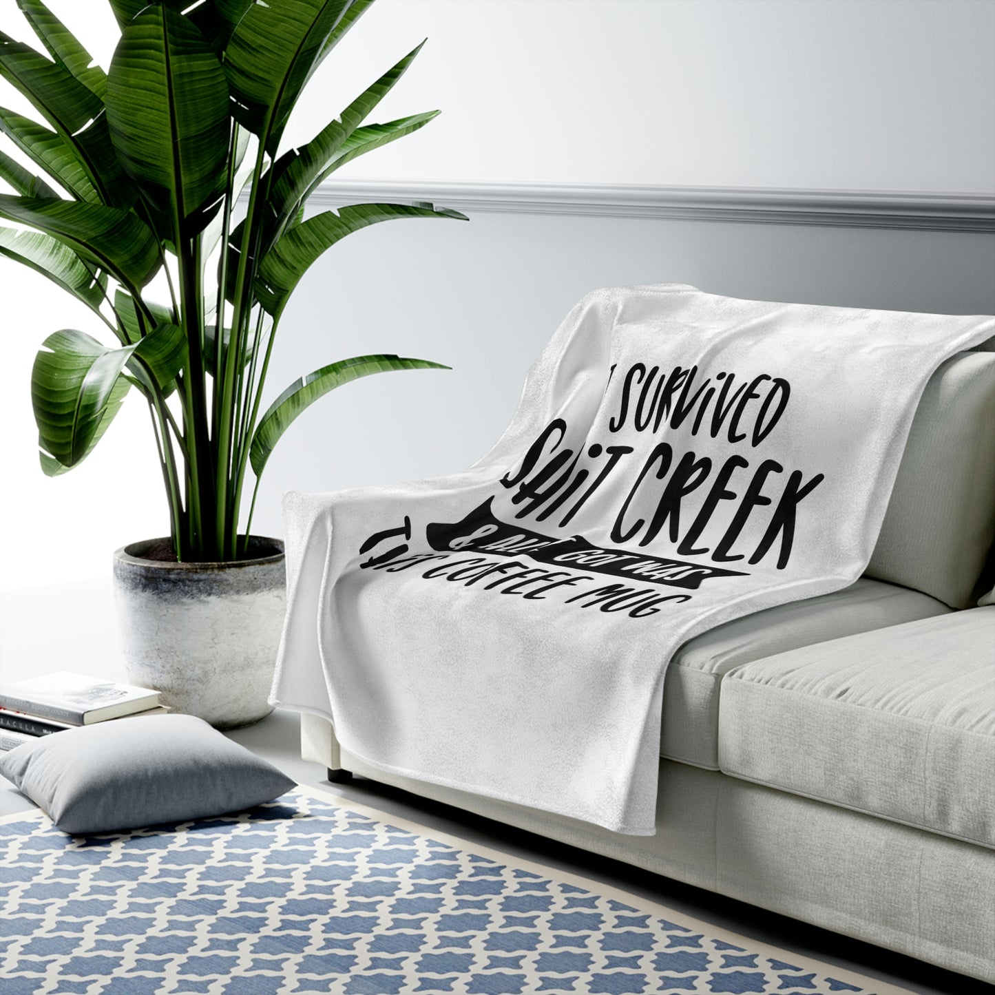 I Survived Shit Creek And All I Got Was This Coffee Mug - Velveteen Plush Blanket