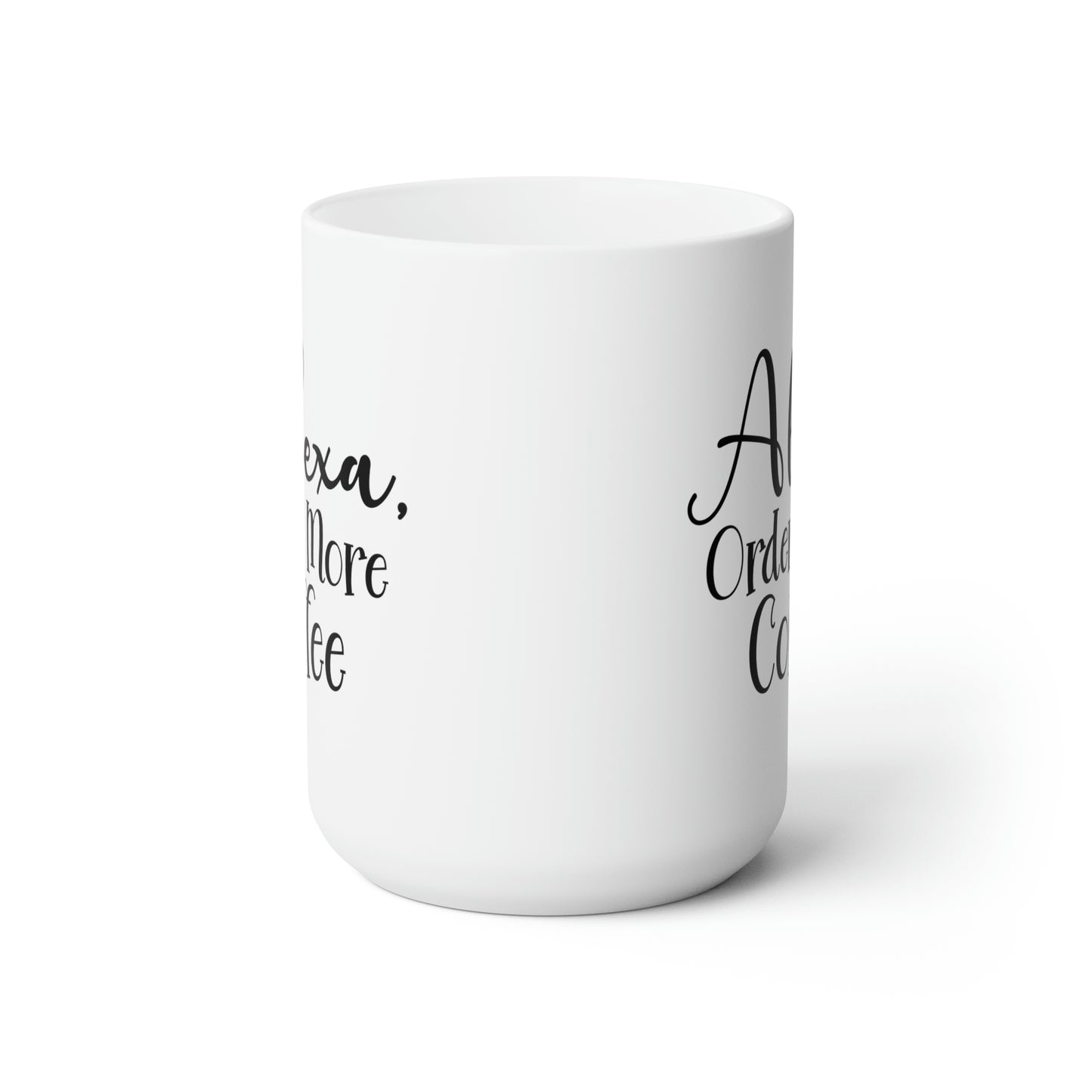 Alexa order More Coffee - Funny Coffee Mug