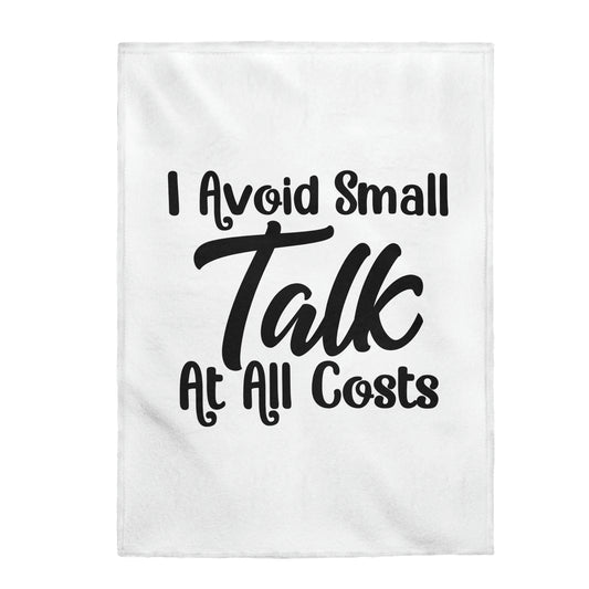 Avoid Small Talk At All Costs - Velveteen Plush Blanket