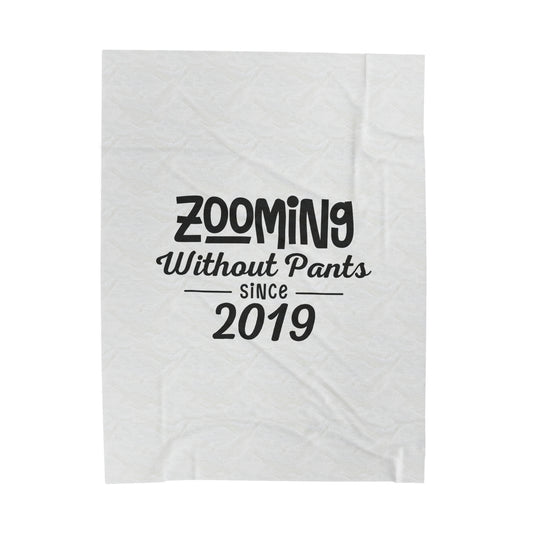 Zooming In Pants Since 2019 - Velveteen Plush Blanket
