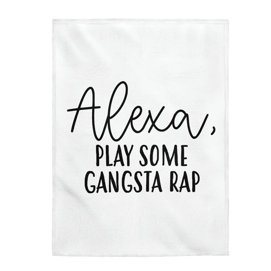Alexa Play Gangsta Rap - Velveteen Plush Blanket
