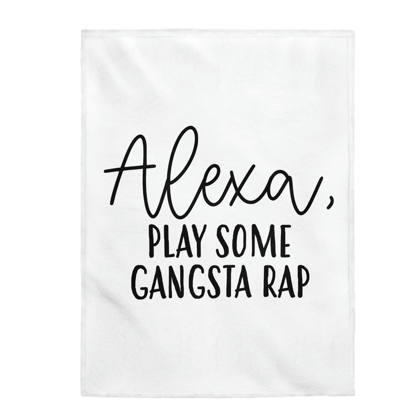 Alexa Play Gangsta Rap - Velveteen Plush Blanket
