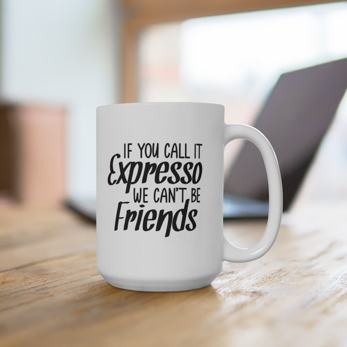 If You Call It Expresso - Funny Coffee Mug