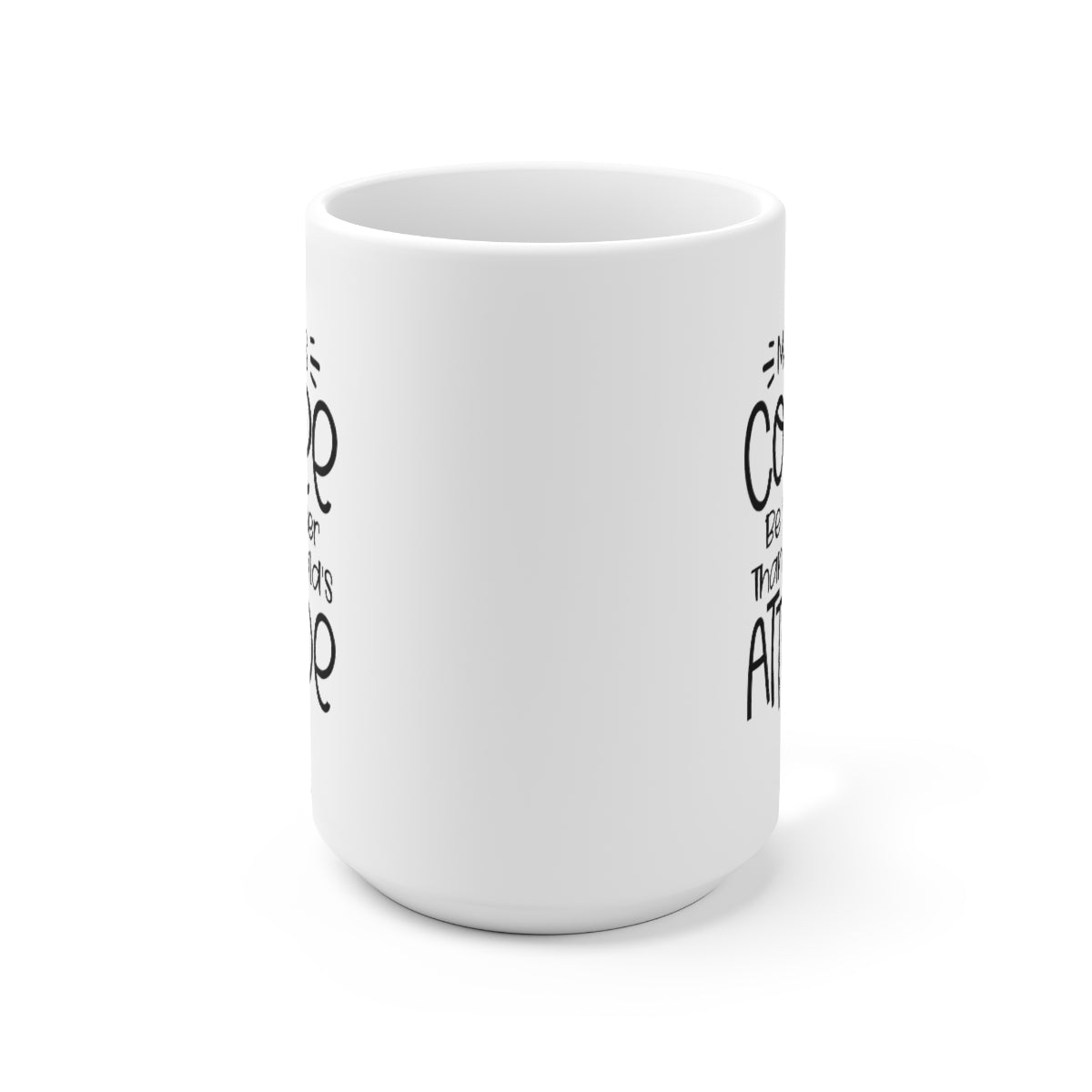 May This Coffee Be Stronger Than My Teenager - Funny Coffee Mug