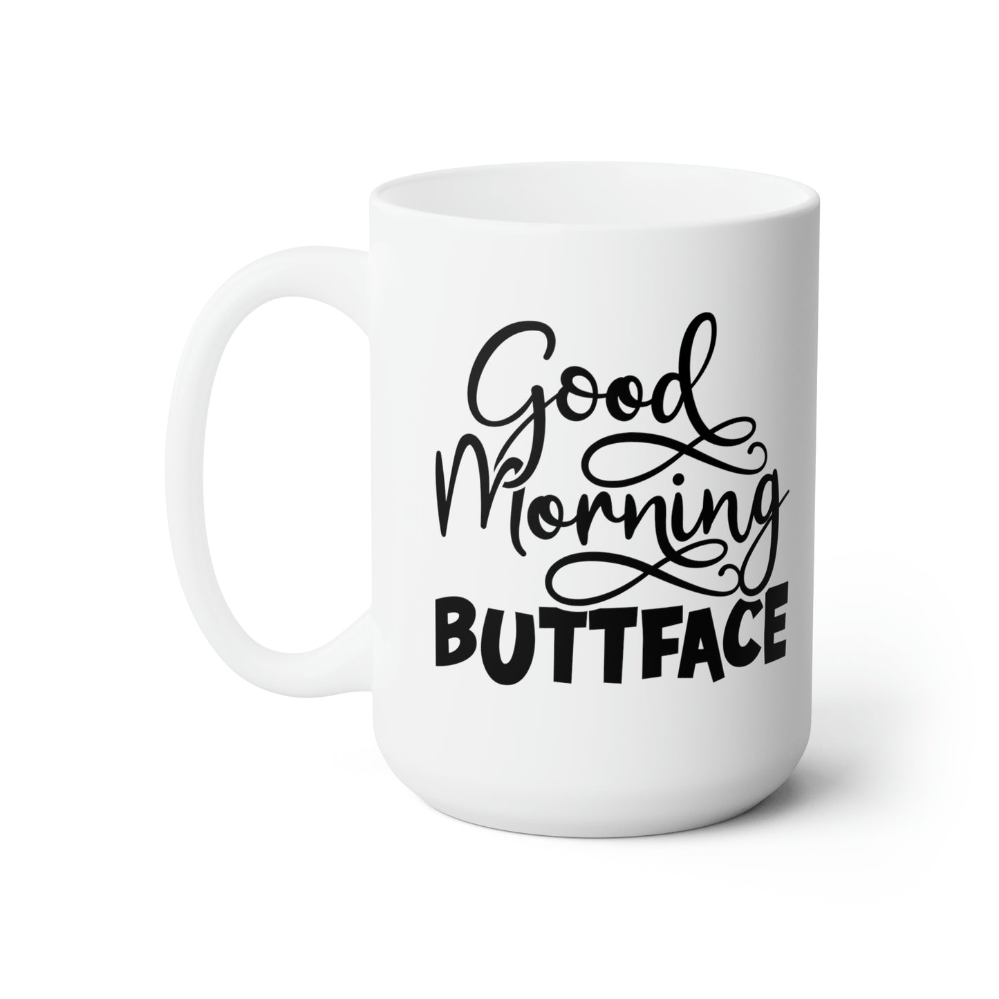 Good Mornig Buttface - Funny Coffee Mug