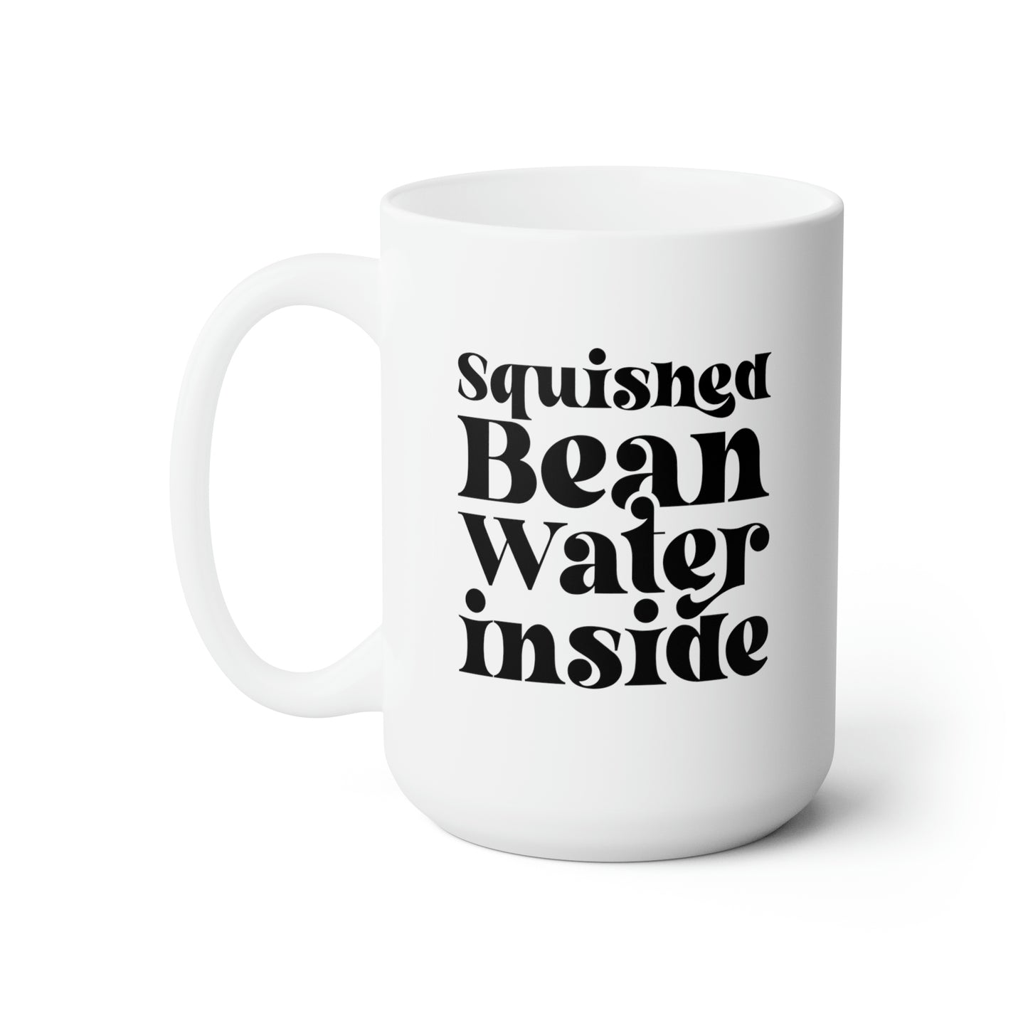 Squished Beans Inside Water - Funny Coffee Mug