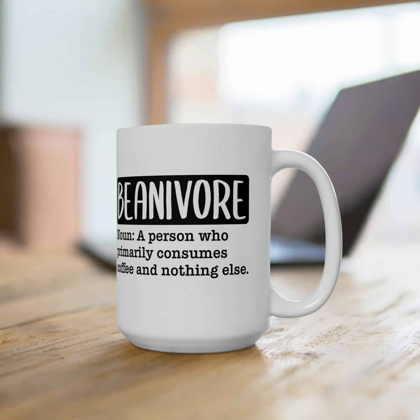 Beanvore- Noun: A Person Who Primarily Consumes Coffee and Nothing Else - Funny Coffee Mug