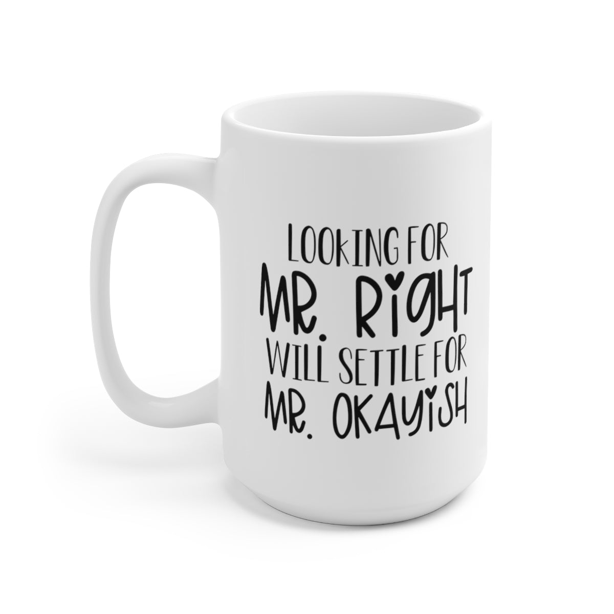 Looking For Mr Right - Funny Coffee Mug