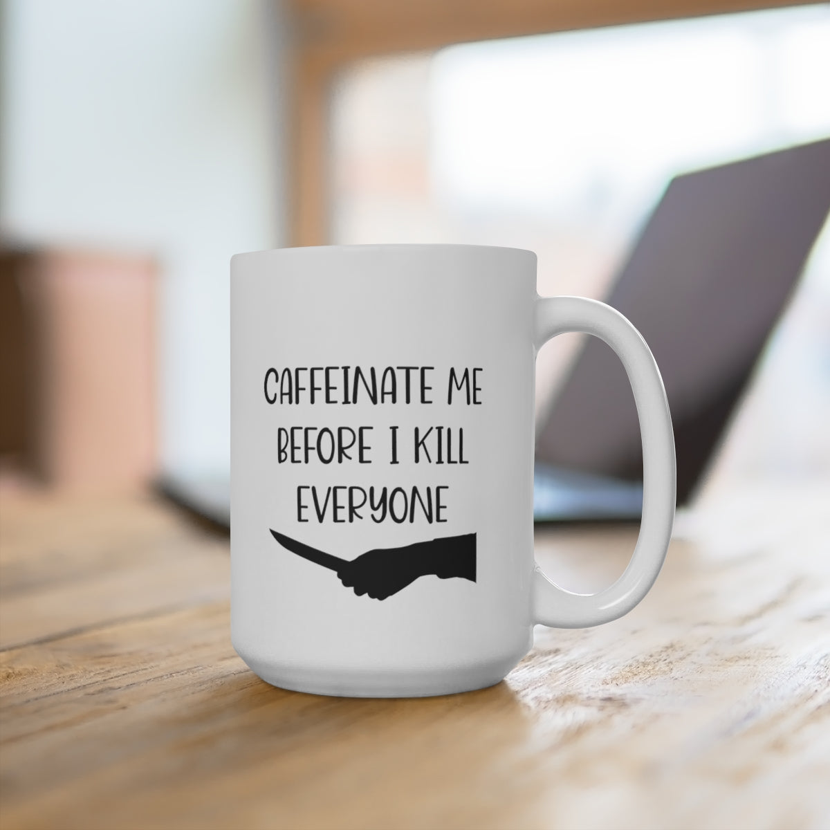 Caffeinate Me Before I Kill Everyone - Funny Coffee Mug