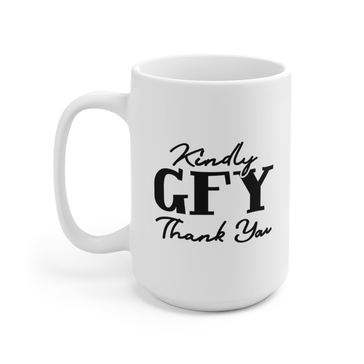 Kindly GFY Thank You - Funny Coffee Mug