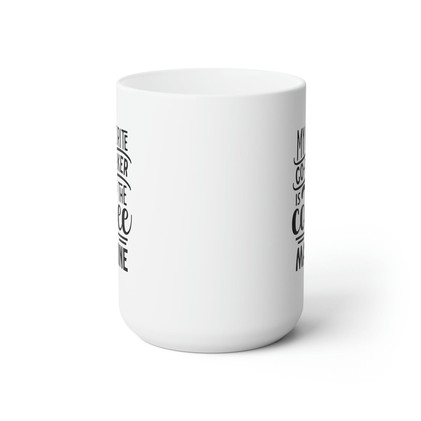 My Favorite Coworker Is The Coffe Machine - Funny Coffee Mug