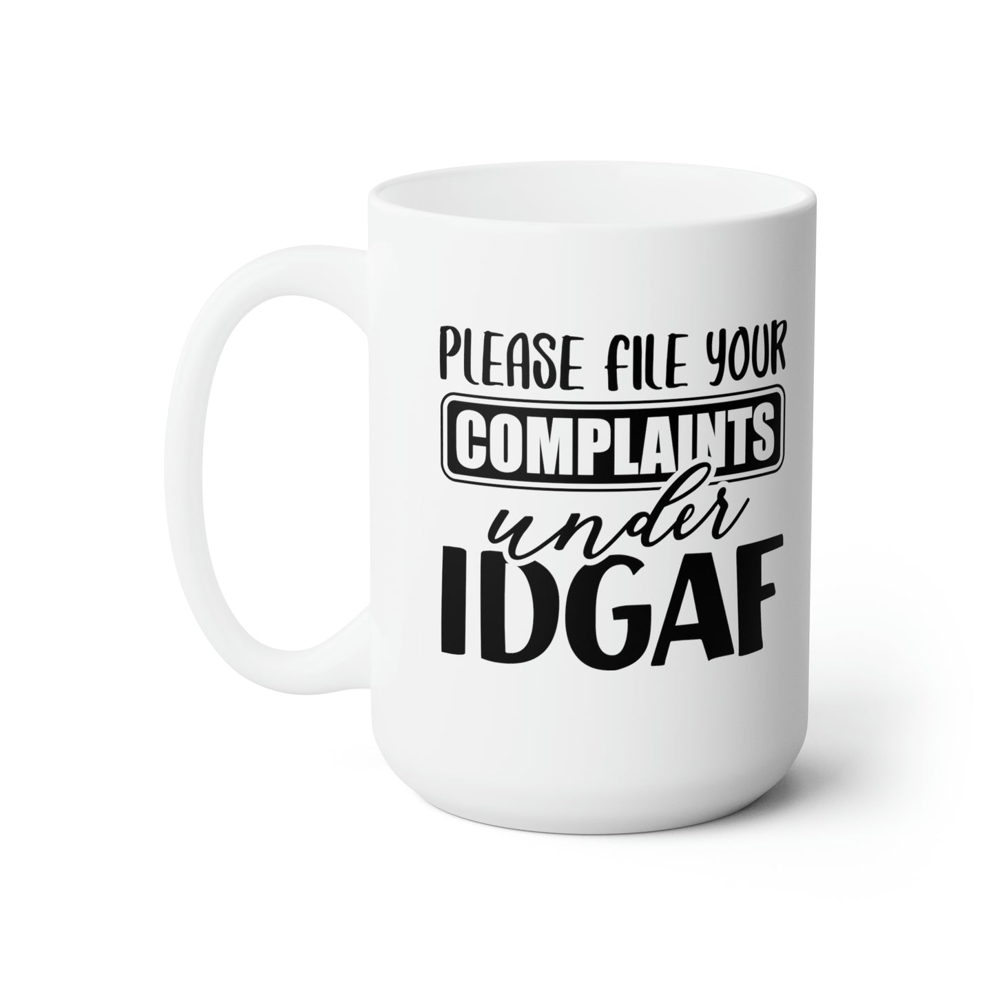 Please File Your Complaints Under IDGAF - Funny Coffee Mug