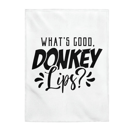 What's Good Donkey Lips? - Velveteen Plush Blanket