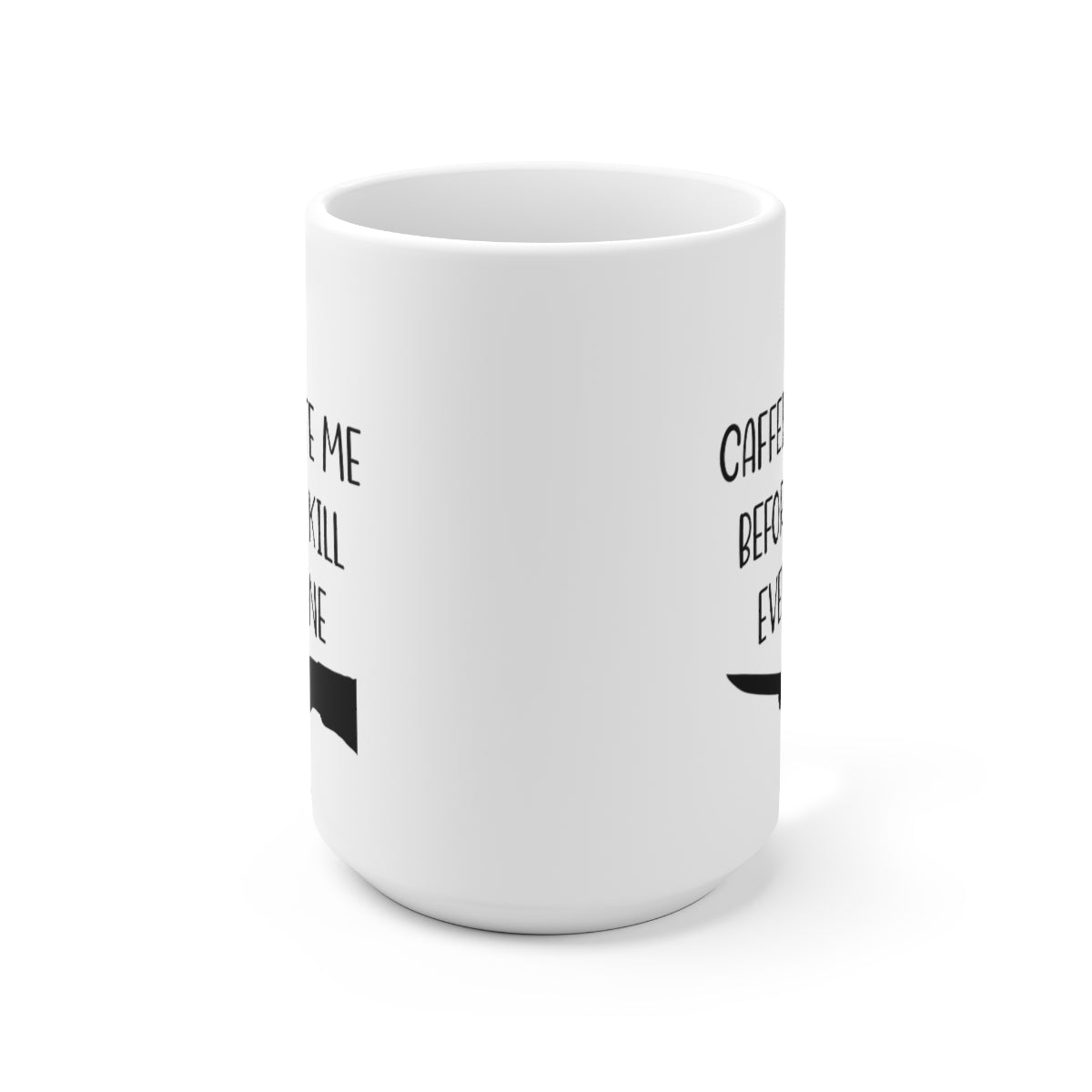 Caffeinate Me Before I Kill Everyone - Funny Coffee Mug