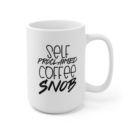 Self Proclaimed Coffee Snob - Funny Coffee Mug