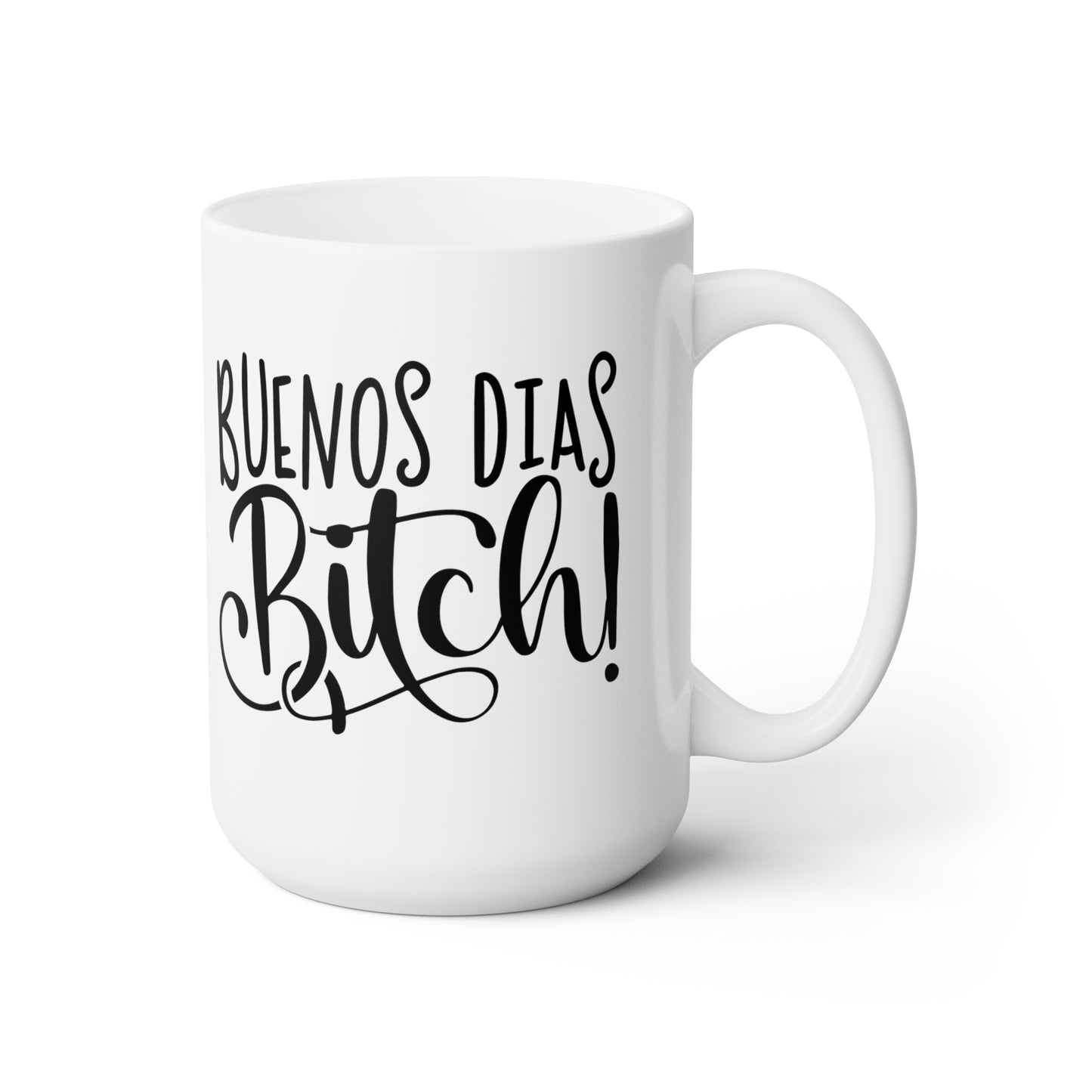 Buenos Dias Bitch - Funny Coffee Mug