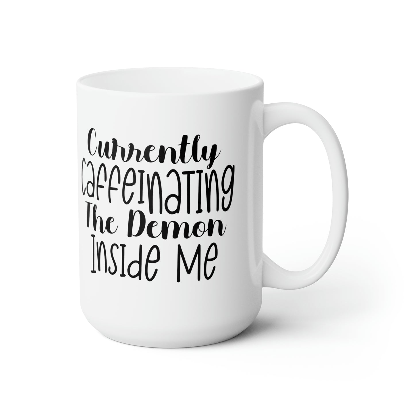 Currently Cafinating The Demon Inside Me - Funny Coffee Mug