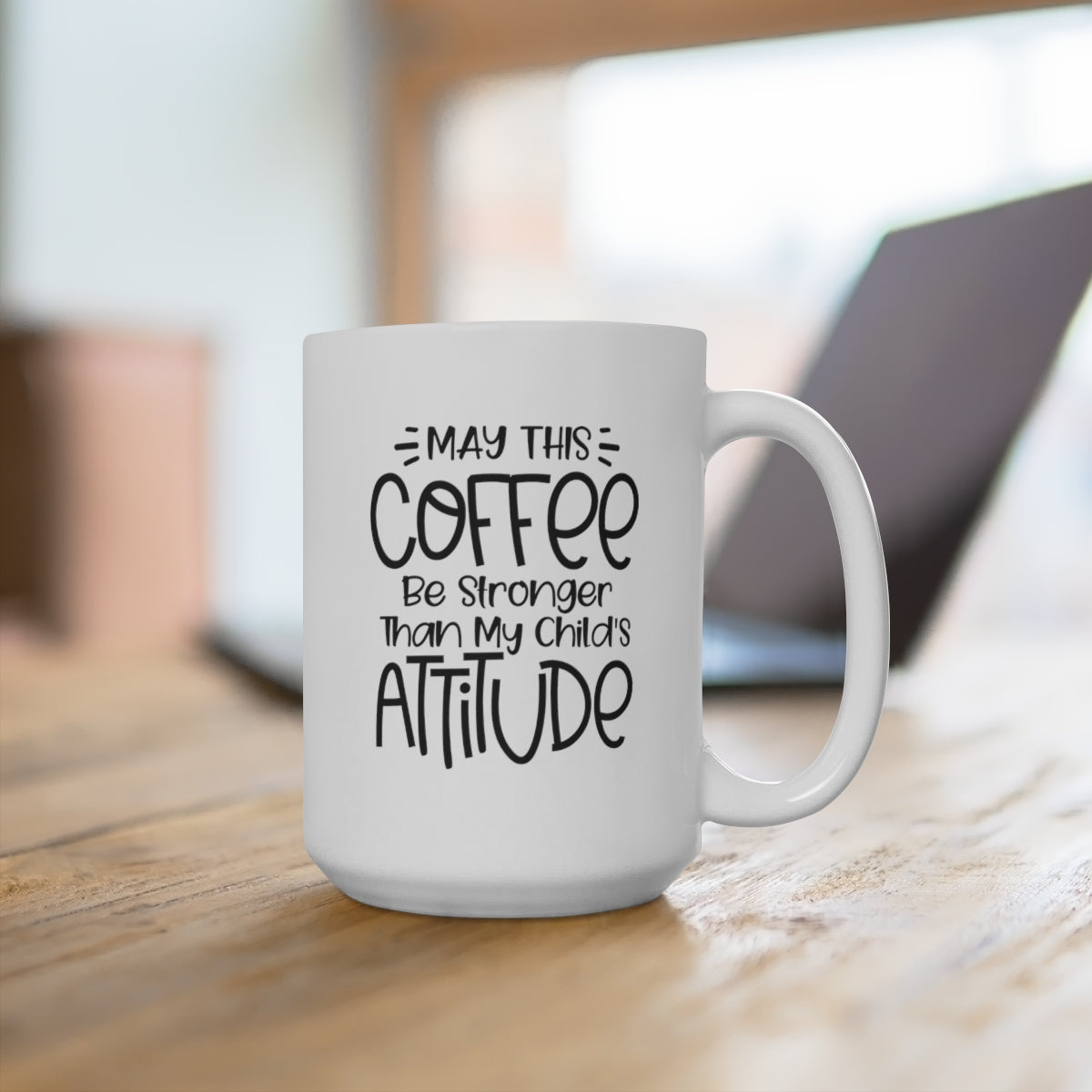 May This Coffee Be Stronger Than My Teenager - Funny Coffee Mug