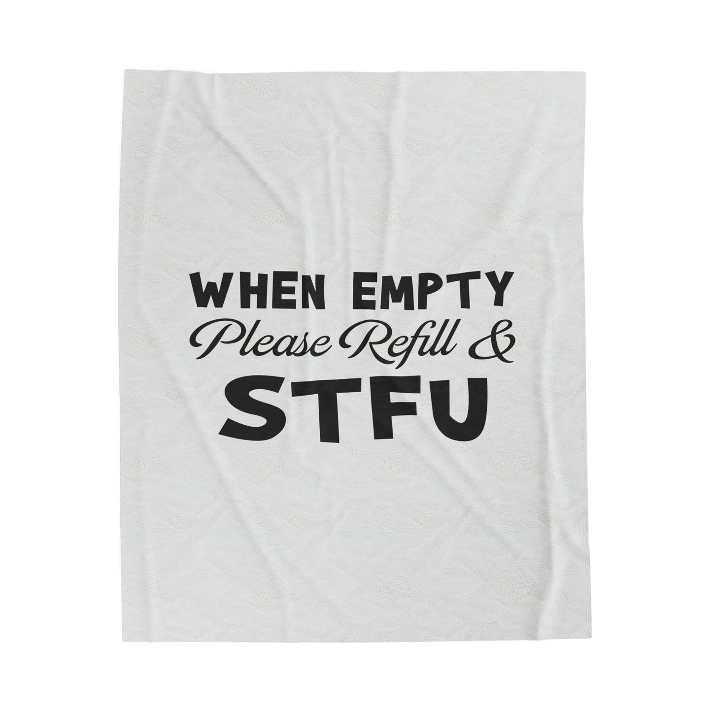 When Empty Please Refill & STFU -Velveteen Plush Blanket