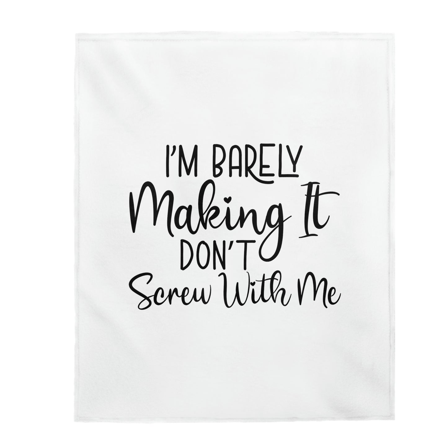 I'm Barely Making It Dont Screw With Me -  Velveteen Plush Blanket