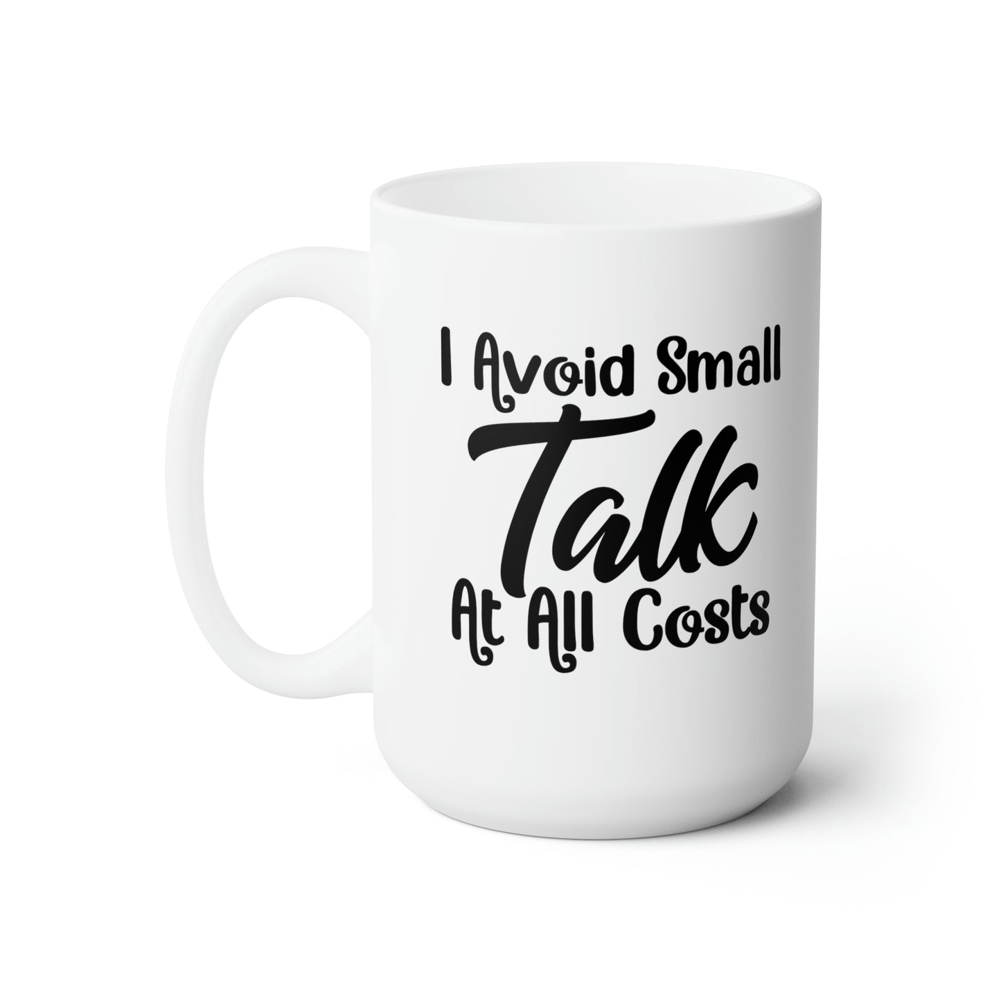 I Avoid Small Talks At All Costs - Funny Coffee Mug