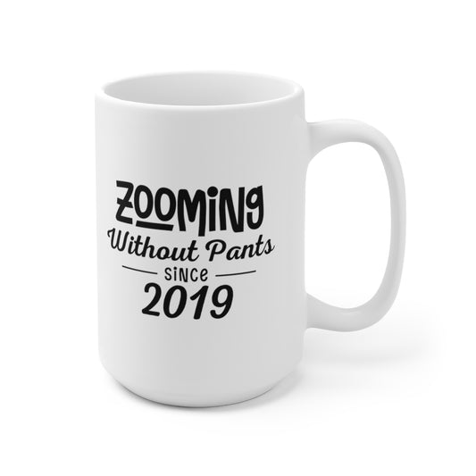 Zooming Without Pants Since 2019 - Funny Coffee Mug