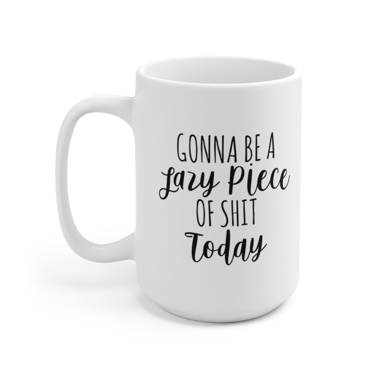 Gonna Be A Lazy POS Today - Funny Coffee Mug