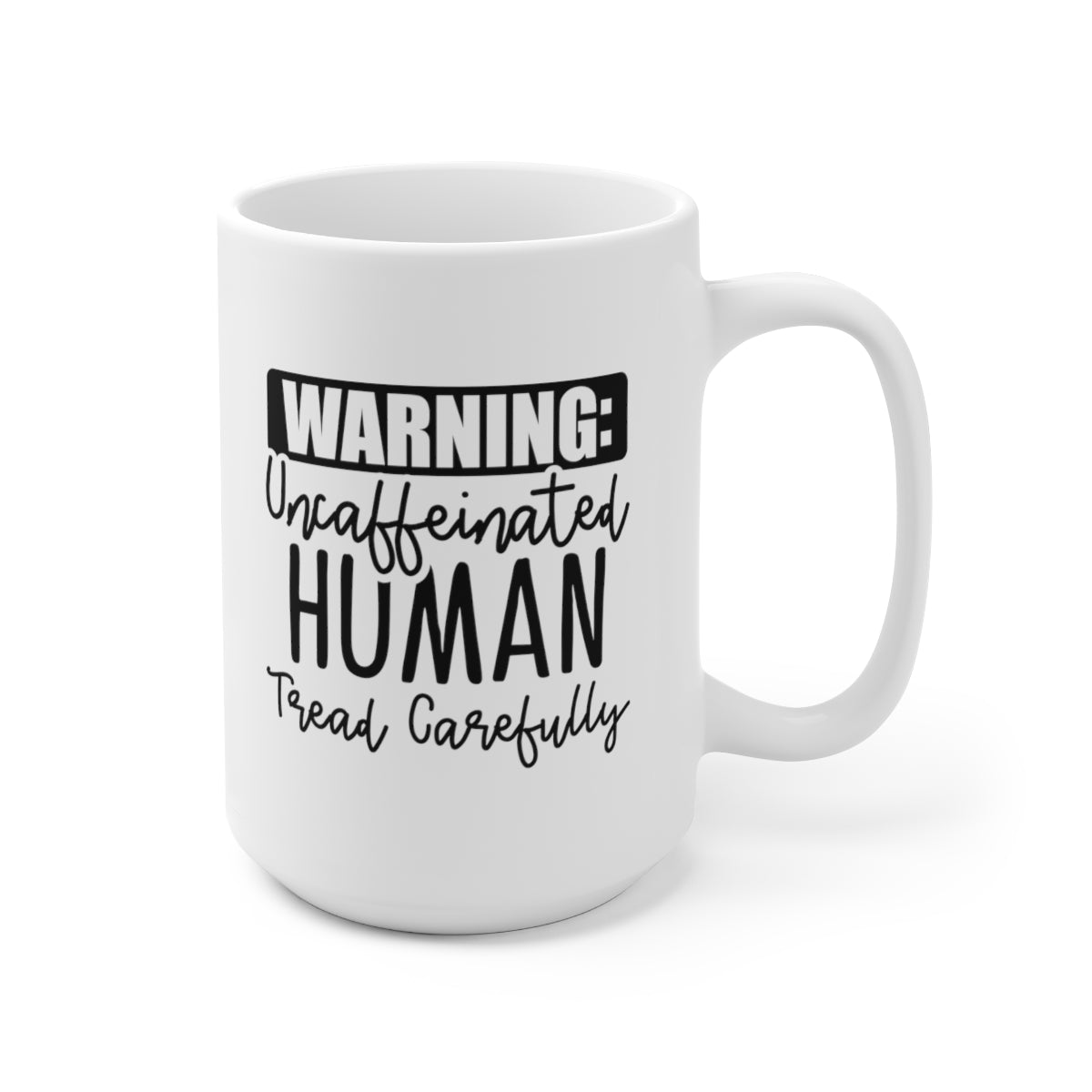 Warning Uncaffeinated Human - Funny Coffee Mug