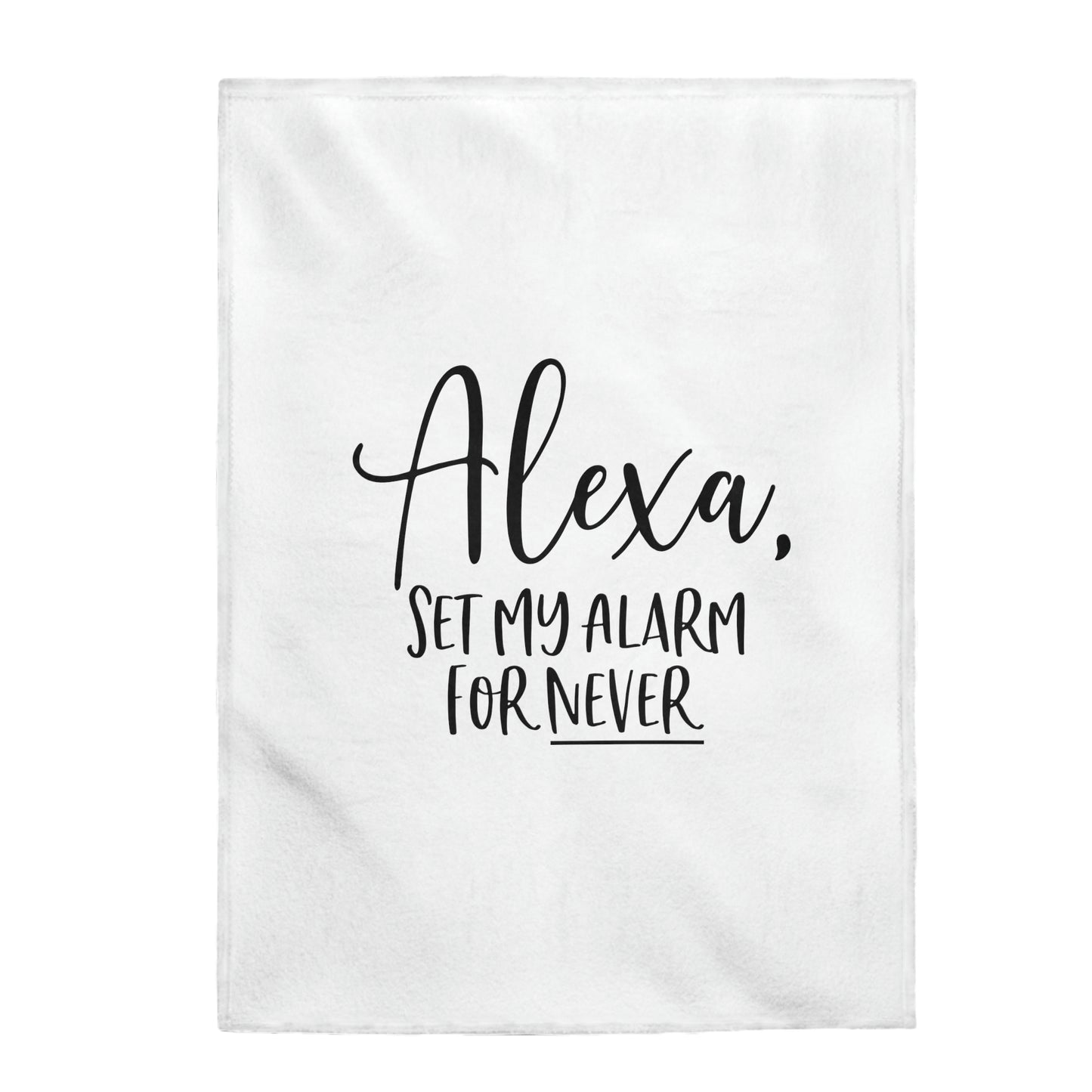 Alexa Set Alarm For Never - Velveteen Plush Blanket