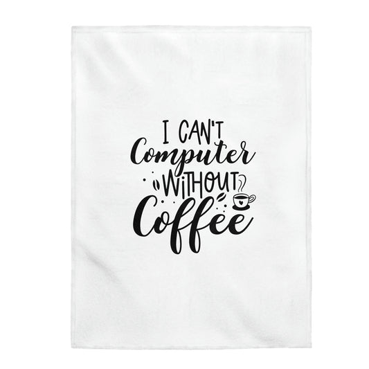 I Can't Computer Without Coffee - Velveteen Plush Blanket