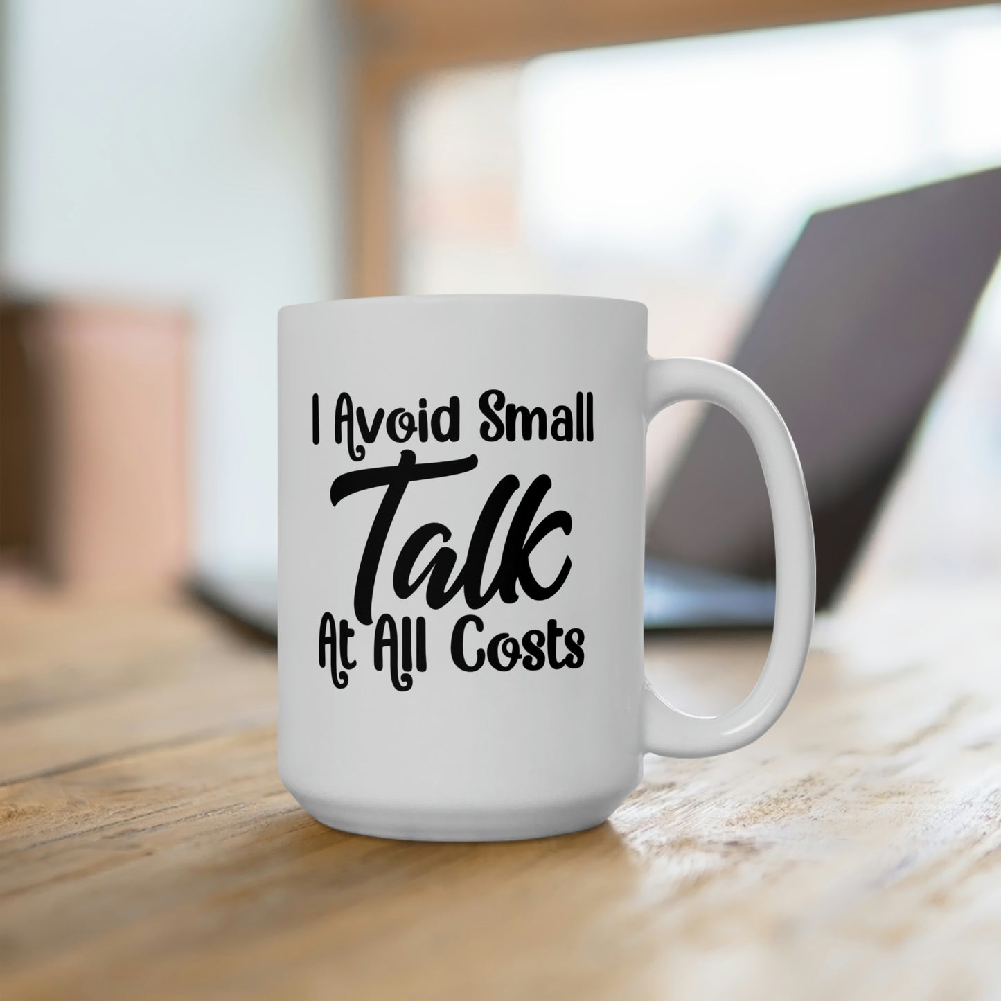 I Avoid Small Talks At All Costs - Funny Coffee Mug