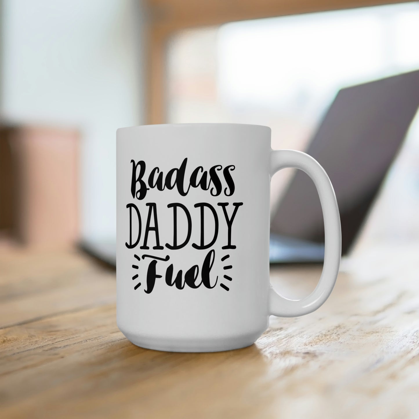 Badass Daddy Fuel - Funny Coffee Mug