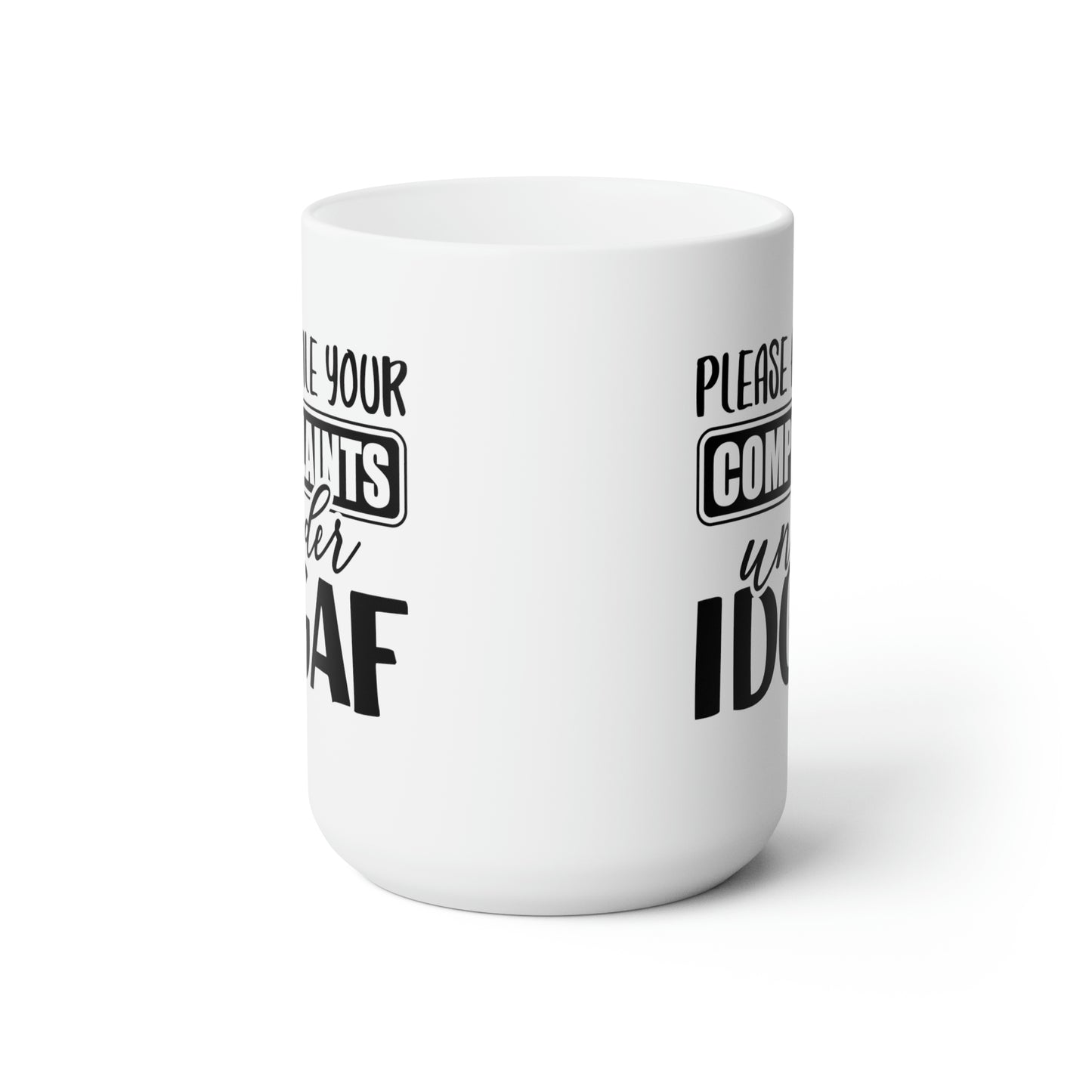 Please File Your Complaints Under IDGAF - Funny Coffee Mug