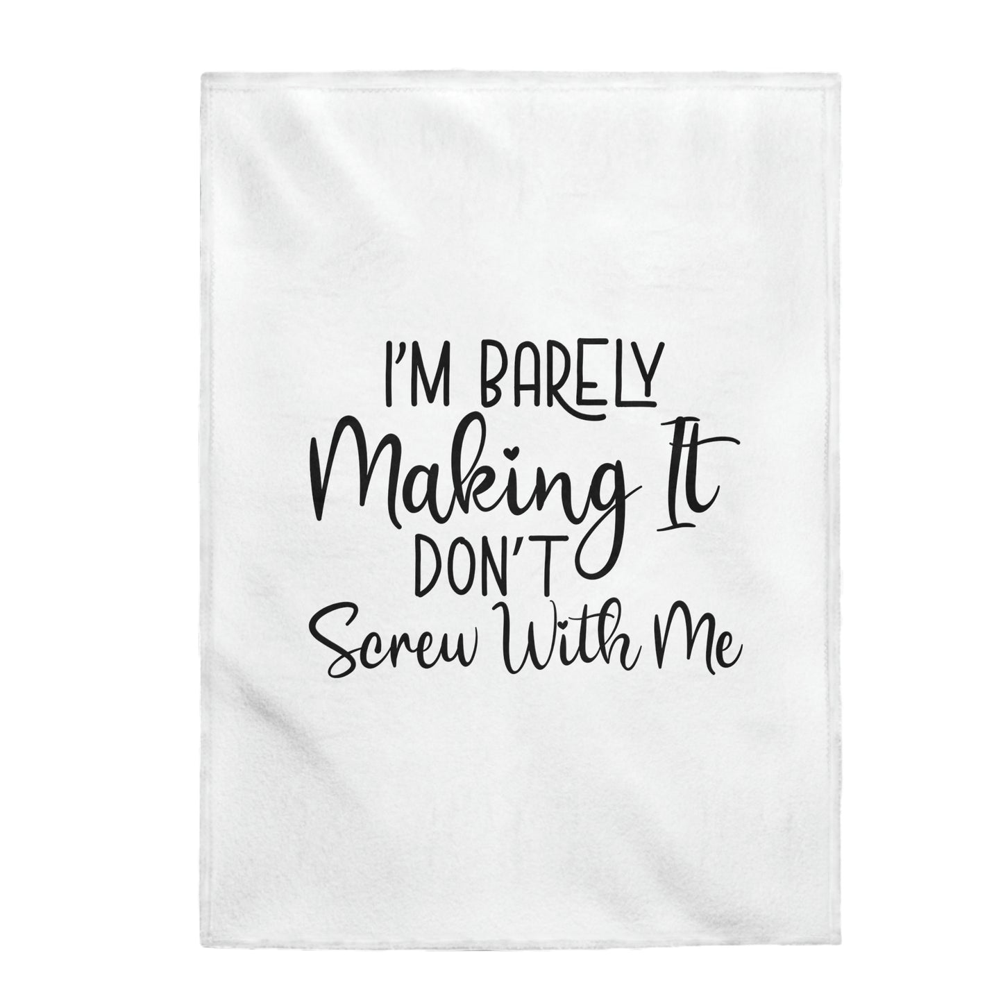 I'm Barely Making It Dont Screw With Me -  Velveteen Plush Blanket