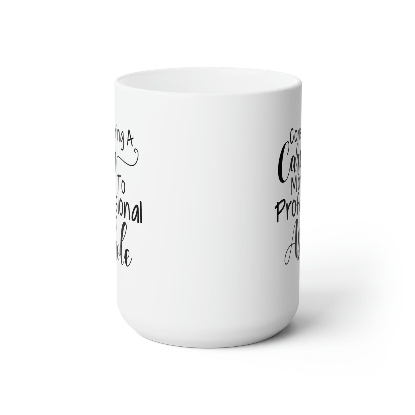 Considering A Career Move To Professional Asshole - Funny Coffee Mug