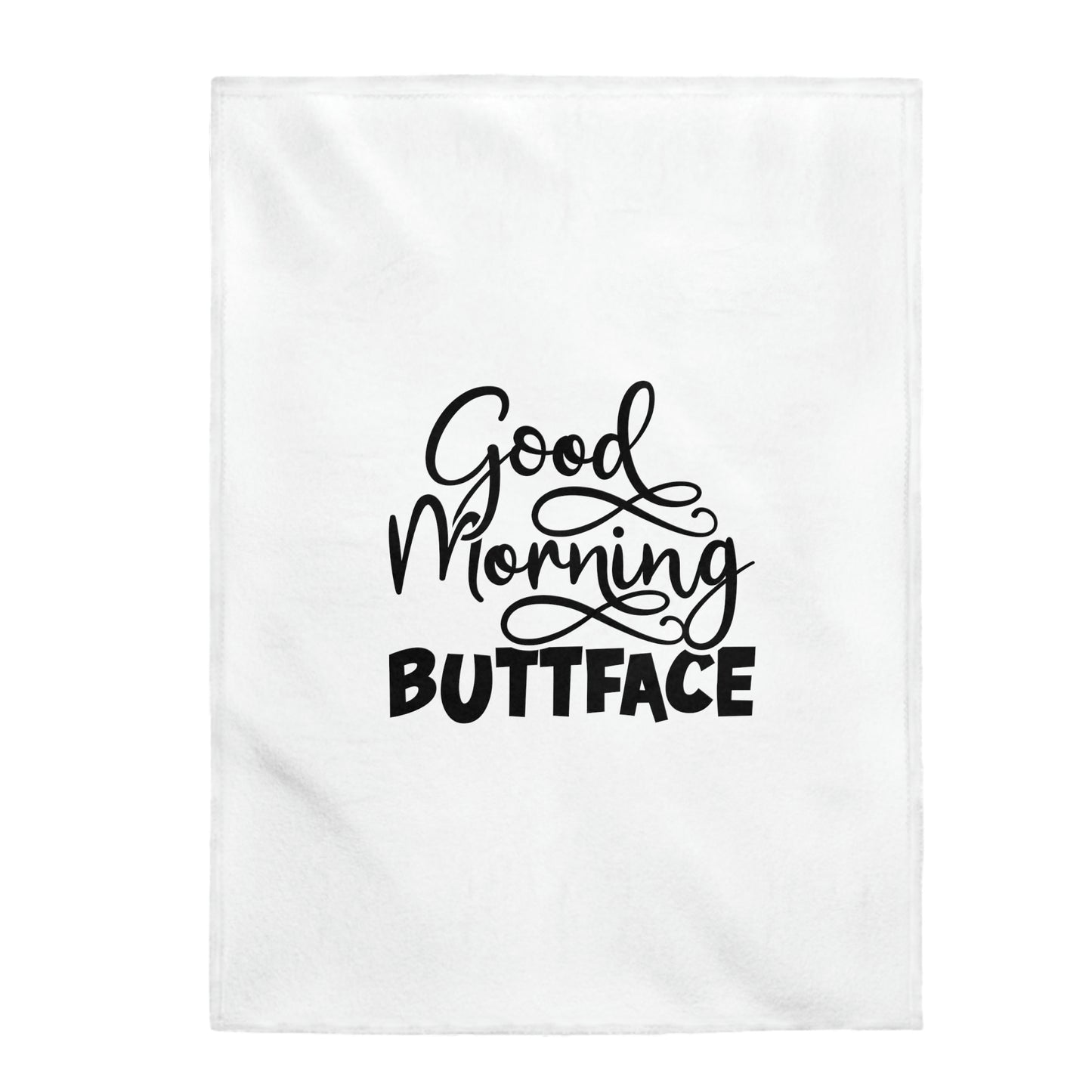 Good Morning Buttface - Velveteen Plush Blanket