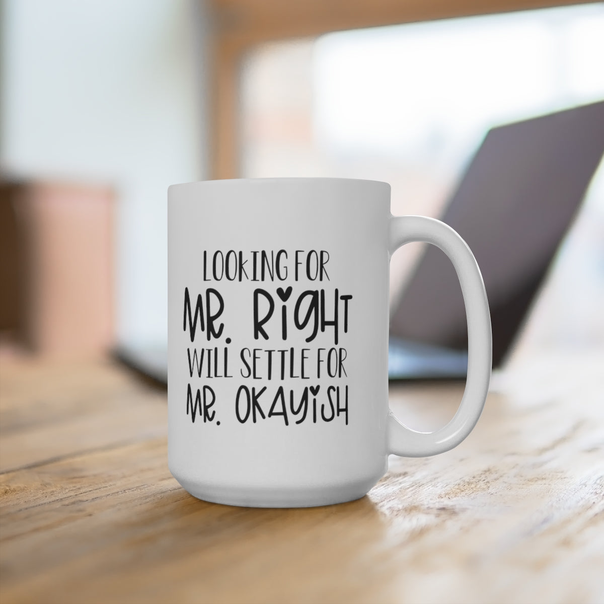 Looking For Mr Right - Funny Coffee Mug