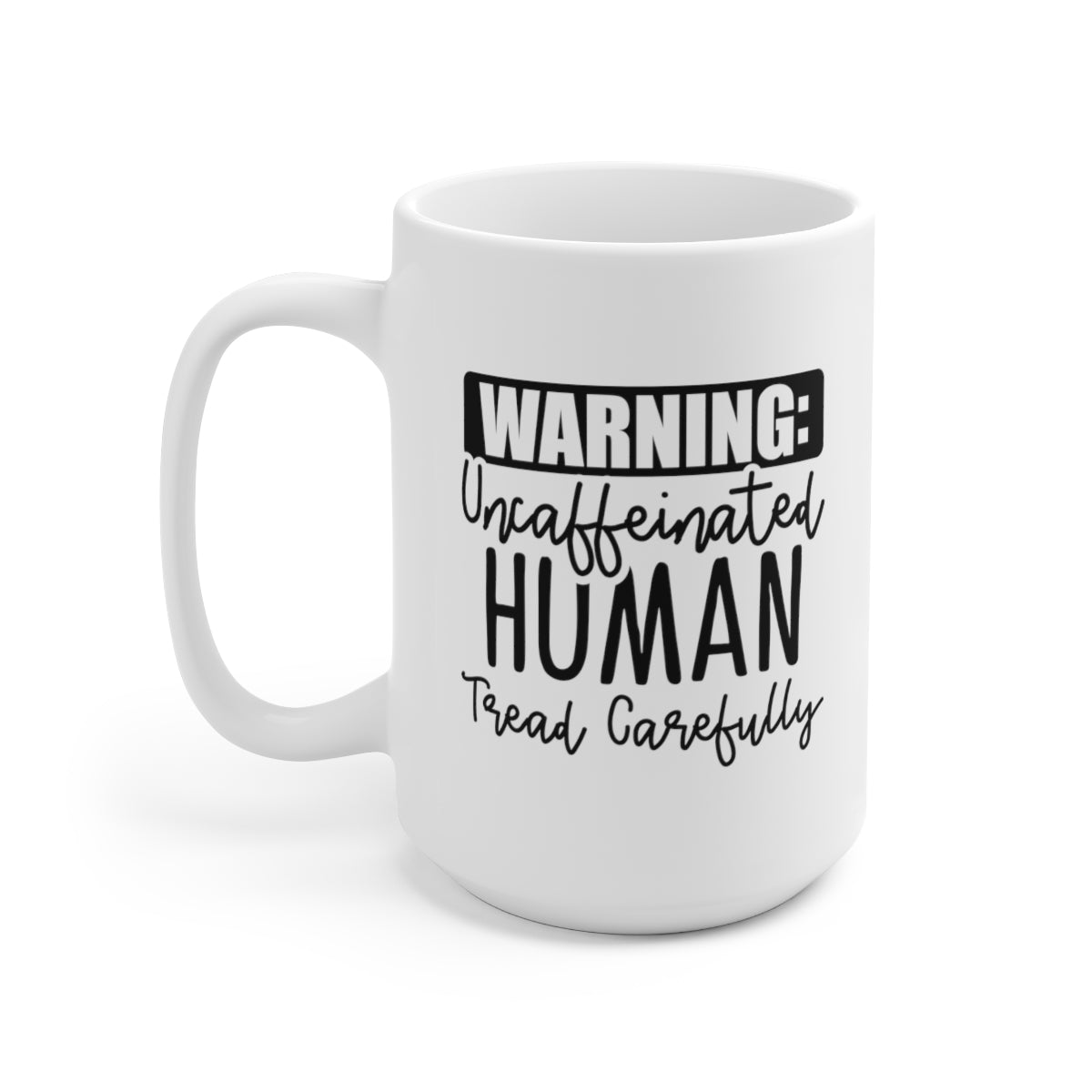 Warning Uncaffeinated Human - Funny Coffee Mug