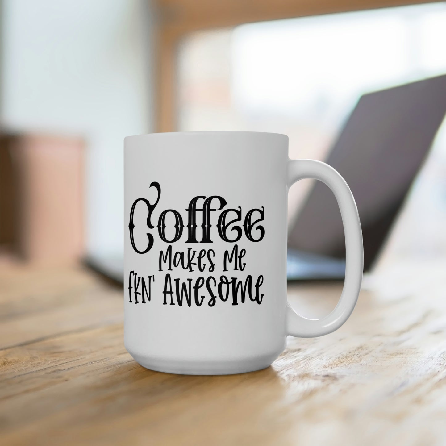 Coffee Makes Me Fnk' Awesome - Funny Coffee Mug