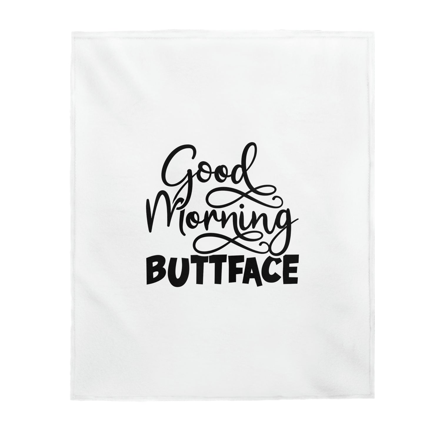 Good Morning Buttface - Velveteen Plush Blanket