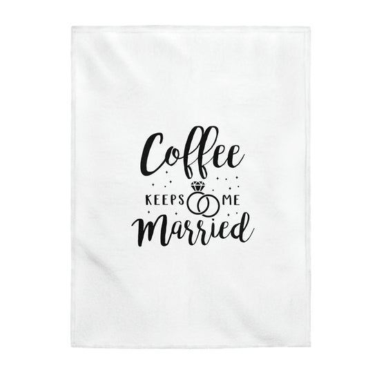 Coffee Keeps Me Married - Velveteen Plush Blanket