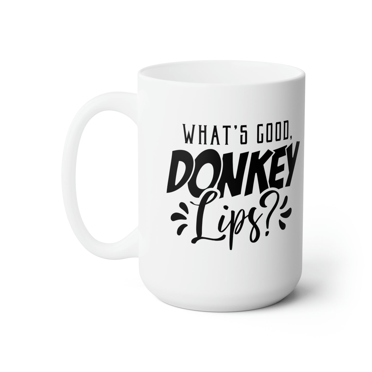 What's Good Donkey Lips? - Funny Coffee Mug