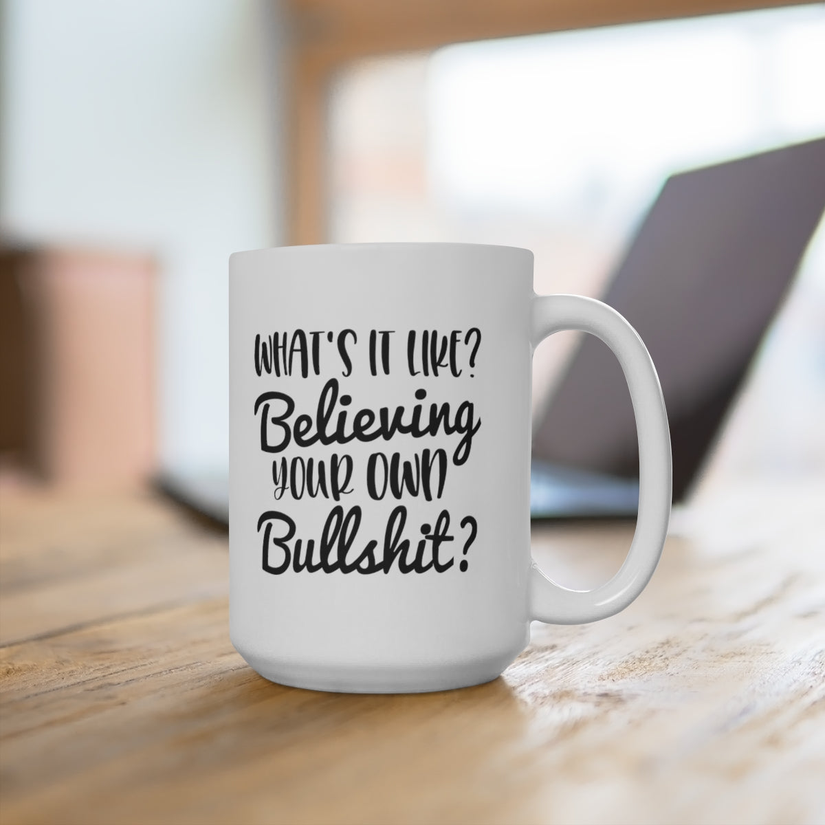 Whats It Like Believing - Funny Coffee Mug