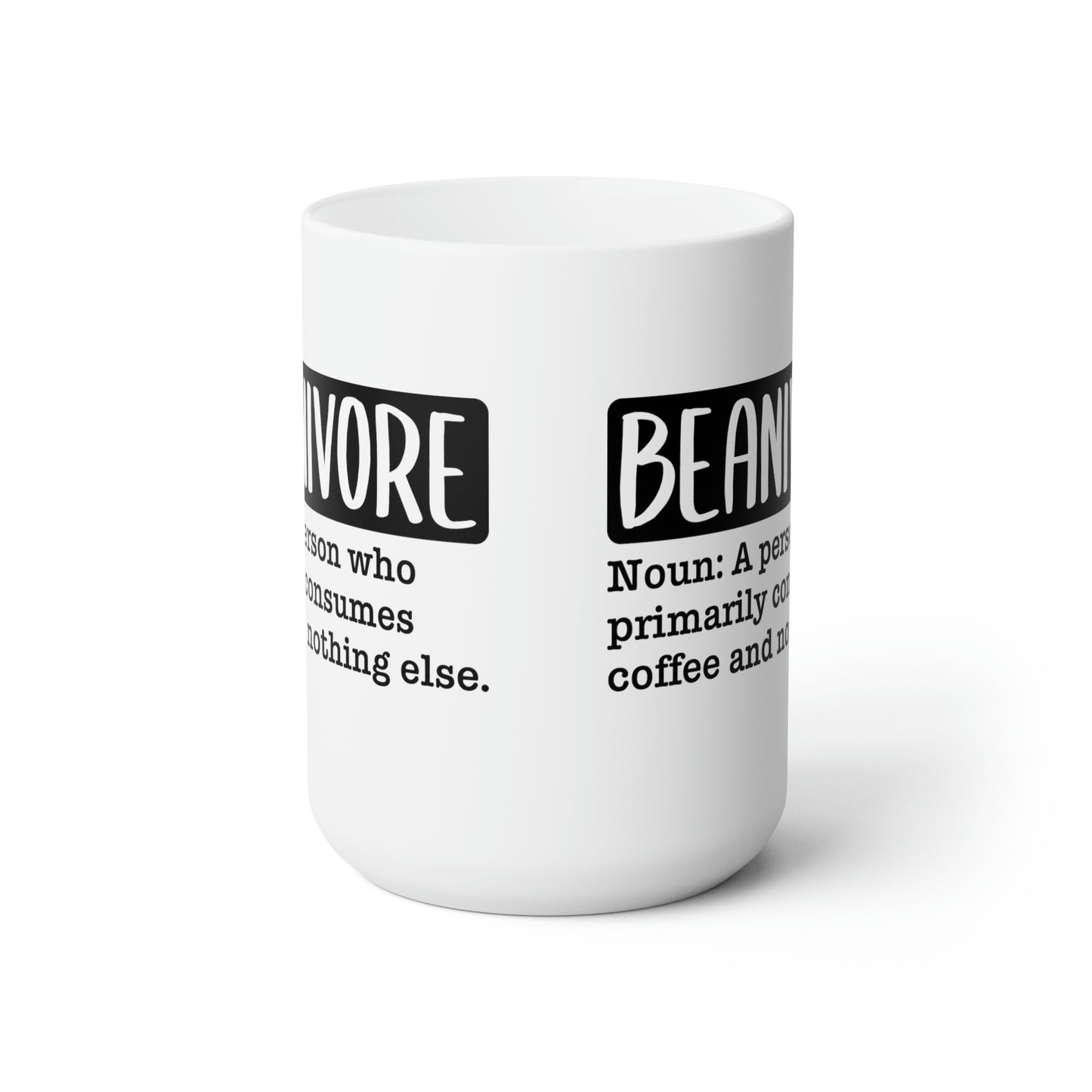 Beanvore- Noun: A Person Who Primarily Consumes Coffee and Nothing Else - Funny Coffee Mug