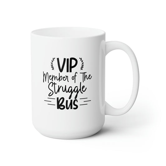 VIP Member Of The Struggle Bus - Funny Coffee Mug