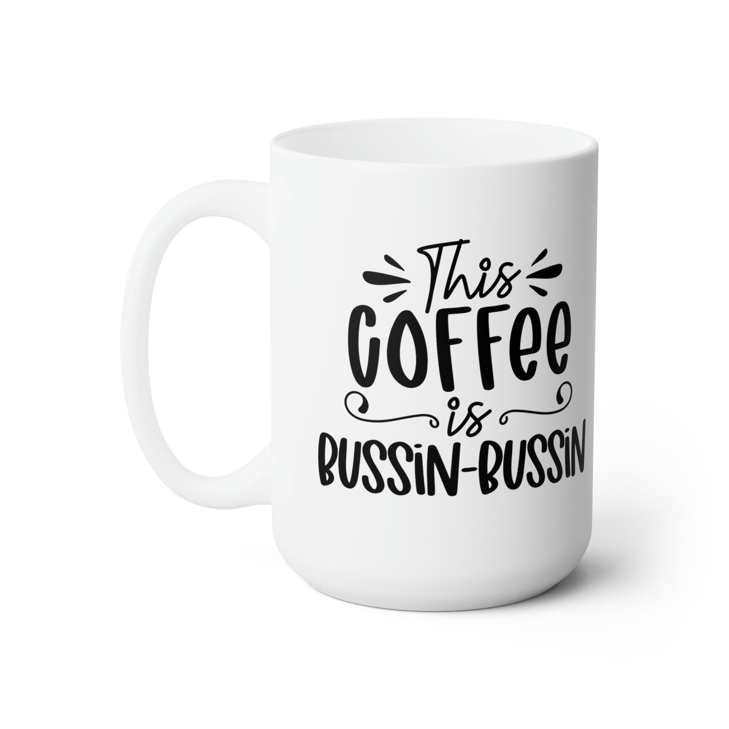 This Coffee Is Bussin Bussin - Funny Coffee Mug