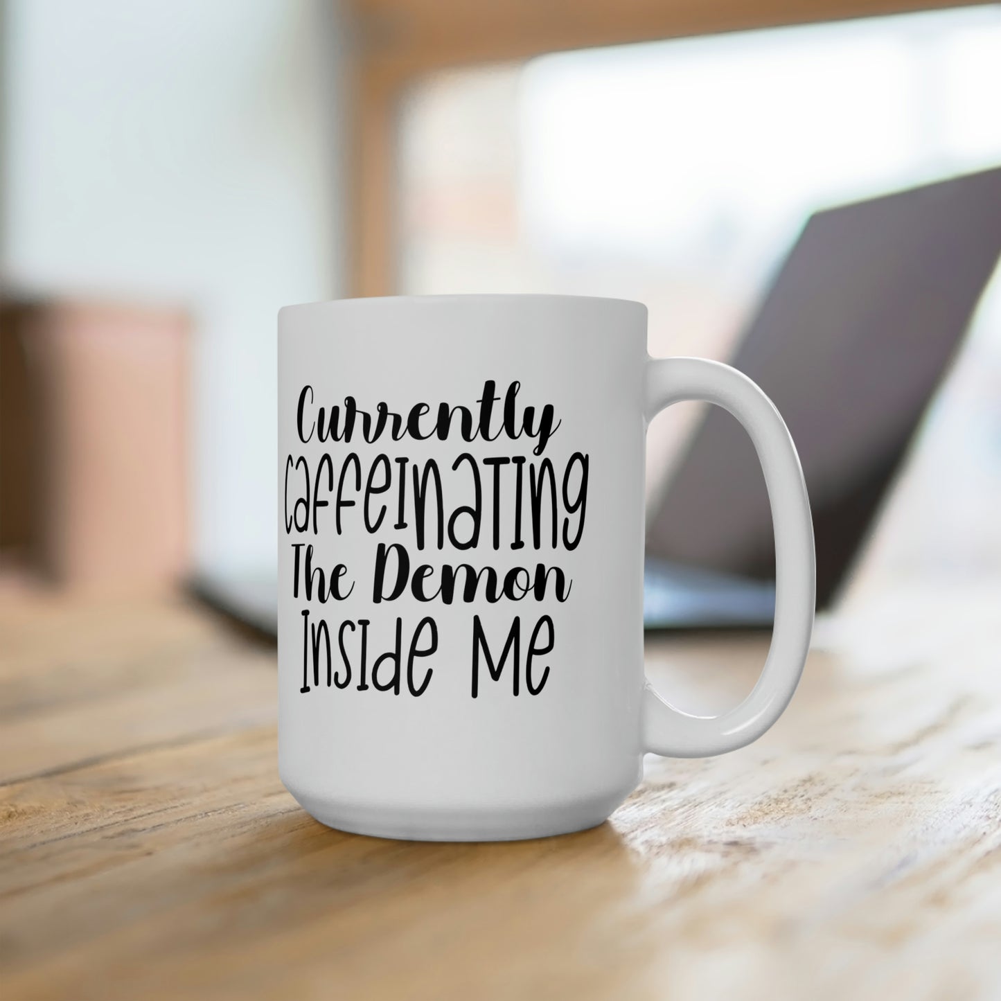 Currently Cafinating The Demon Inside Me - Funny Coffee Mug